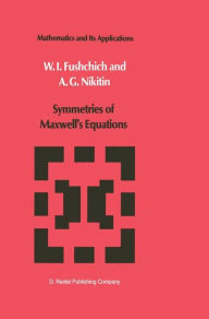 Title: Symmetries of Maxwell's Equations / Edition 1, Author: W.I. Fushchich