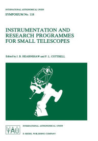 Title: Instrumentation and Research Programmes for Small Telescopes: Proceedings of the 118th Symposium of the International Astronomical Union, Held in Christchurch, New Zealand, 2-6 December 1985, Author: J.B. Hearnshaw