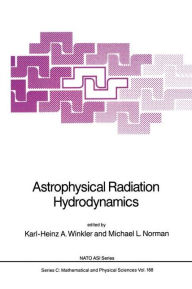 Title: Astrophysical Radiation Hydrodynamics / Edition 1, Author: Karl-Heinz A. Winkler