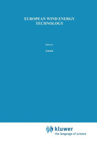 Title: European Wind Energy Technology: State of the Art of Wind Energy Converters in the European Community / Edition 1, Author: J. Schmid