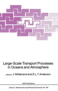 Title: Large-Scale Transport Processes in Oceans and Atmosphere / Edition 1, Author: J. Willebrand