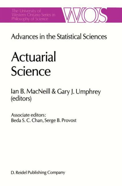 Actuarial Science: Advances in the Statistical Sciences Festschrift in Honor of Professor V.M. Josh's 70th Birthday Volume VI / Edition 1