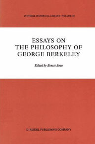 Title: Essays on the Philosophy of George Berkeley / Edition 1, Author: E. Sosa