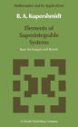 Elements of Superintegrable Systems: Basic Techniques and Results / Edition 1