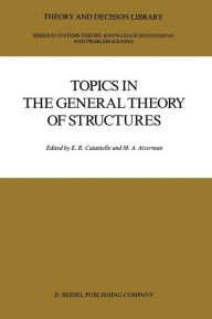 Title: Topics in the General Theory of Structures / Edition 1, Author: E.R. Caianiello