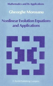 Title: Nonlinear Evolution Equations and Applications / Edition 1, Author: Gheorghe Morosanu