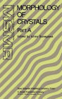 Morphology of Crystals: Part A: Fundamentals Part B: Fine Particles, Minerals and Snow Part C: The Geometry of Crystal Growth by Jaap van Suchtelen / Edition 1