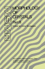 Morphology of Crystals: Part A: Fundamentals Part B: Fine Particles, Minerals and Snow Part C: The Geometry of Crystal Growth by Jaap van Suchtelen / Edition 1