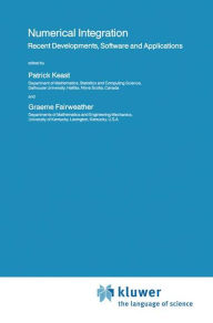 Title: Numerical Integration: Recent Developments, Software and Applications / Edition 1, Author: Patrick Keast