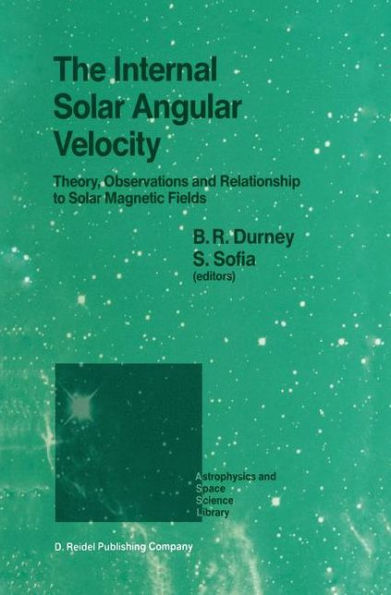 The Internal Solar Angular Velocity: Theory, Observations and Relationship to Solar Magnetic Fields / Edition 1