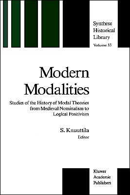 Modern Modalities: Studies of the History of Modal Theories from Medieval Nominalism to Logical Positivism