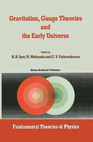 Title: Gravitation, Gauge Theories and the Early Universe / Edition 1, Author: B.R. Iyer