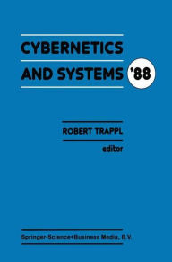 Title: Cybernetics and Systems '88: Proceedings of the Ninth European Meeting on Cybernetics and Systems Research, organized by the Austrian Society for Cybernetic Studies, held at the University of Vienna, Austria, 5-8 April 1988, Author: R. Trappl