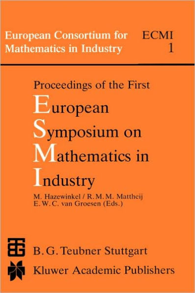Proceedings of the First European Symposium on Mathematics in Industry / Edition 1