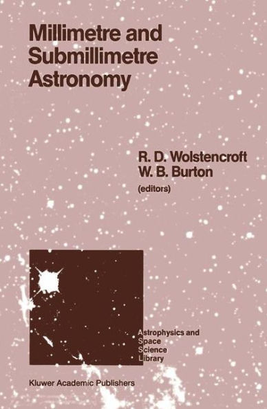 Millimetre and Submillimetre Astronomy: Lectures Presented at a Summer School Held in Stirling, Scotland, June 21-27, 1987