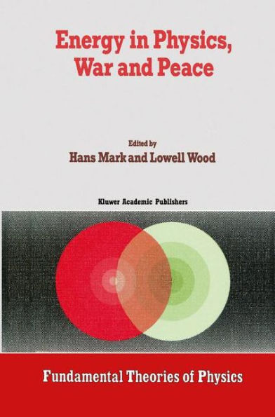 Energy in Physics, War and Peace: A Festschrift Celebrating Edward Teller's 80th Birthday / Edition 1