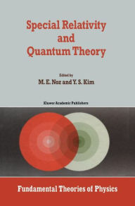 Title: Special Relativity and Quantum Theory: A Collection of Papers on the Poincarï¿½ Group / Edition 1, Author: M. Noz