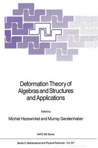 Title: Deformation Theory of Algebras and Structures and Applications / Edition 1, Author: Michiel Hazewinkel