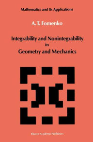 Title: Integrability and Nonintegrability in Geometry and Mechanics, Author: A.T. Fomenko