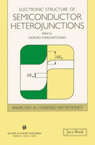 Title: Electronic Structure of Semiconductor Heterojunctions / Edition 1, Author: Giorgio Margaritondo