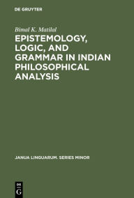 Title: Epistemology, Logic, and Grammar in Indian Philosophical Analysis, Author: Bimal K. Matilal