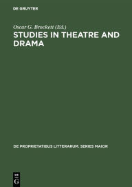 Title: Studies in Theatre and Drama: Essays in Honor of Hubert C. Heffner, Author: Oscar G. Brockett