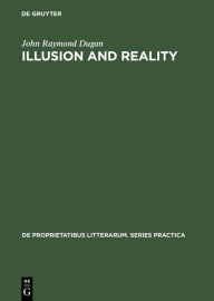 Title: Illusion and Reality: A Study of Descriptive Techniques in the Works of Guy de Maupassant, Author: John Raymond Dugan