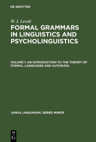 Title: An Introduction to the Theory of Formal Languages and Automata, Author: W. J. Levelt