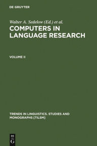 Title: Computers in Language Research 2: Part I: Formalization in Literary and Discourse Analysis. Part II: Notating the Language of Music, and the (Pause) Rhythms of Speech, Author: Walter A. Sedelow