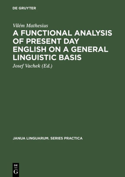 A Functional Analysis of Present Day English on a General Linguistic Basis / Edition 1