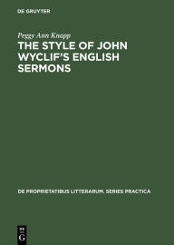 Title: The Style of John Wyclif's English Sermons, Author: Peggy Ann Knapp
