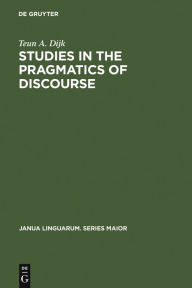 Title: Studies in the Pragmatics of Discourse, Author: Teun A. Dijk