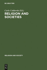 Title: Religion and Societies: Asia and the Middle East / Edition 1, Author: Carlo Caldarola