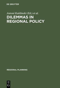 Title: Dilemmas in Regional Policy / Edition 1, Author: Antoni Kuklinski