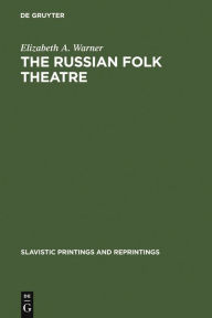 Title: The Russian Folk Theatre, Author: Elizabeth A. Warner