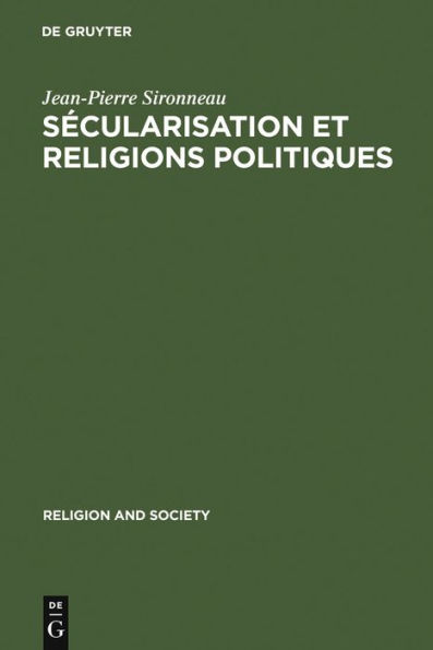 Sécularisation et Religions Politiques: With a summary in English