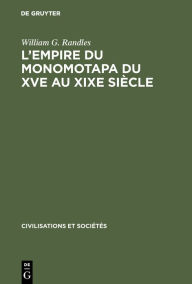 Title: L'empire du Monomotapa du XVe au XIXe siècle, Author: William G Randles