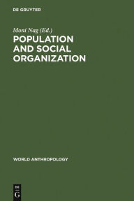 Title: Population and Social Organization, Author: Moni Nag