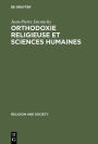 Orthodoxie religieuse et sciences humaines: Suivi de (Religious) Orthodoxy, Rationality, and Scientific Knowledge