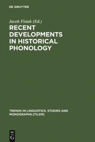 Title: Recent Developments in Historical Phonology, Author: Jacek Fisiak