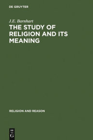 Title: The Study of Religion and its Meaning: New Explorations in Light of Karl Popper and Emile Durkheim, Author: J.E. Barnhart