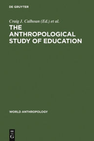 Title: The Anthropological Study of Education, Author: Craig J. Calhoun