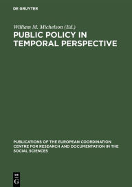 Title: Public policy in temporal perspective: Report on the Workshop on the application of time-budget research to policy questions in urban and regional settings (7-9 October 1975, Laxenburg, Austria), Author: William M. Michelson