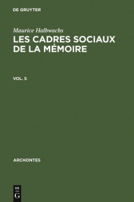 Title: Les cadres sociaux de la mémoire, Author: Maurice Halbwachs