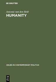 Title: Humanity: The political and social philosophy of Thomas G. Masaryk, Author: Antonie van den Beld