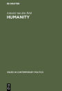 Humanity: The political and social philosophy of Thomas G. Masaryk