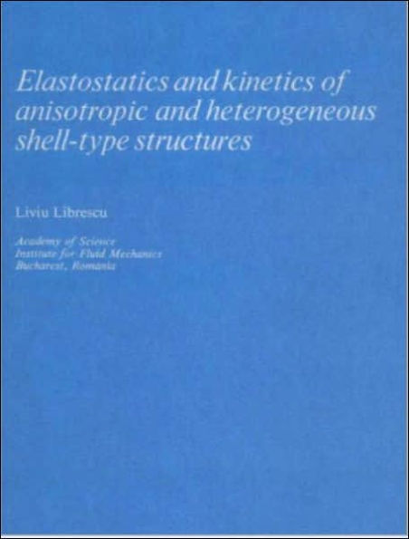 Elastostatics and Kinetics of Anisotropic and Heterogeneous Shell-Type Structures / Edition 1