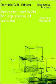 Title: Isovector Methods for Equations of Balance: With Programs for Computer Assistance in Operator Calculations and an Exposition of Practical Topics of the Exterior Calculus / Edition 1, Author: D.G. Edelen