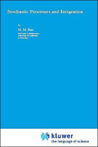 Title: Stochastic Processes and Integration / Edition 1, Author: M.M. Rao