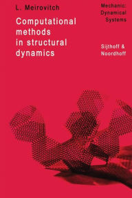 Title: Computational Methods in Structural Dynamics / Edition 1, Author: L. Meirovitch